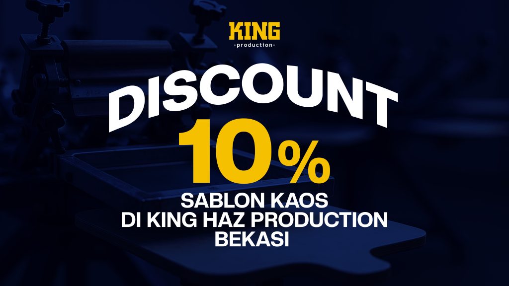Promo 10% Sablon Kaos di King Haz Production Bekasi