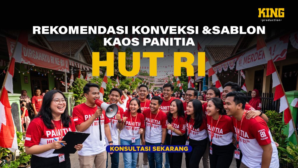Rekomendasi Konveksi & Sablon Kaos Panitia HUT RI di Bekasi